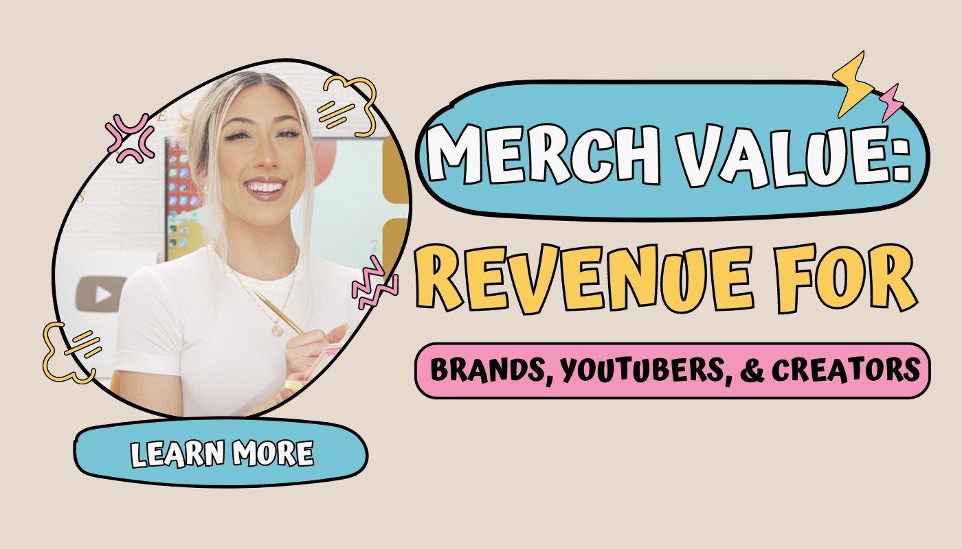 value of merch revenue for content creators, youtubers and ecommerce brands